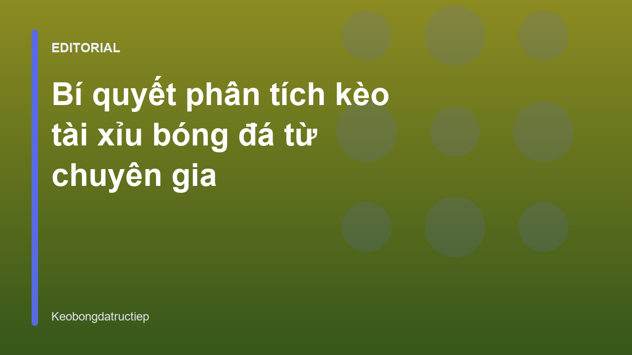 Phân tích kèo tài xỉu bóng đá chuyên sâu