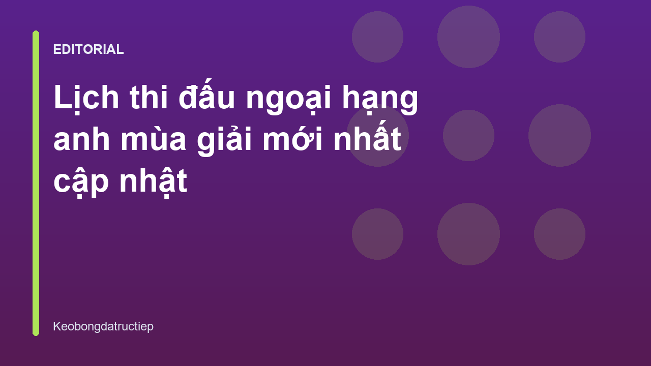 Lịch thi đấu Ngoại Hạng Anh mùa giải mới nhất